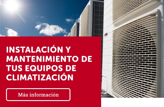 Instalación y Mantenimiento de tus equipos de climatización